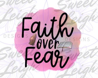 Faith over Fear PNG, Faith Sublimation PNG, Christian Sticker png, Christian PNG, Faith png, Religious png, Christian Shirt png