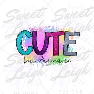 以下が含まれることがあります： カラフルなグラフィックデザインで、「CUTE」という単語がキラキラした文字で書かれています。文字はターコイズ、パープル、ピンク、シルバーの色合いです。背景は水彩画風のデザインで、色が飛び散っています。「but dramatic」というテキストが「CUTE」という単語の下に書かれています。