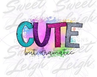 Cute But Dramatic png, Little Girl png, Sublimation Designs,  Girls Kid png, Girl Sublimation PNG, Sublimation for Toddler Girl, Sub png