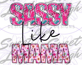 Sassy Like Mama png, Girl png, Kid Sublimation Designs, Kids png, Baby png, Sublimation PNG, Toddler png, Digital Download, Kids png Files