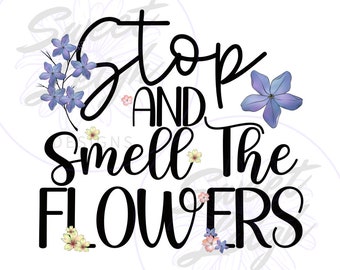 Stop and Smell the Flowers png, PNG floreale, Fiore png, Design a sublimazione, PNG a sublimazione, File PNG per sublimazione, Download istantaneo