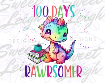 100 Days Rawrsomer PNG, Sublimation png, Sublimation Design, School Designs, Dinosaur png, Girl 100th Day Shirt, 100 Days png, Colorful png