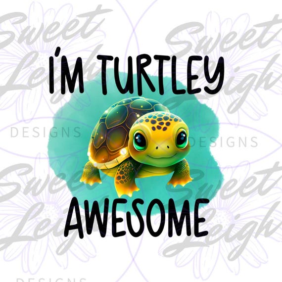 Turtley Awesome png, Turtle png, Kids png Files, png Files for Sublimation, Toddler png, Kids Sublimation Designs, Kids png, Baby png