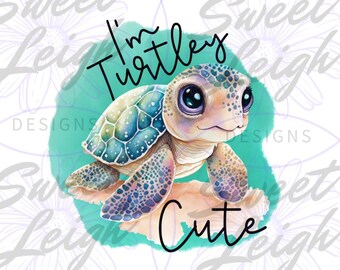 I'm Turtley Cute png, Turtle png, Kids png Files, Infant Design, Baby Shirt png, Baby Sublimation Designs, Kids png, Baby png