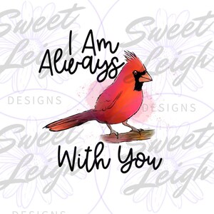 I Am Always With You png, Cardinal png, Memorial png, In Memory png, Loss png, png Files for Sublimation, Digital Download, Instant Download