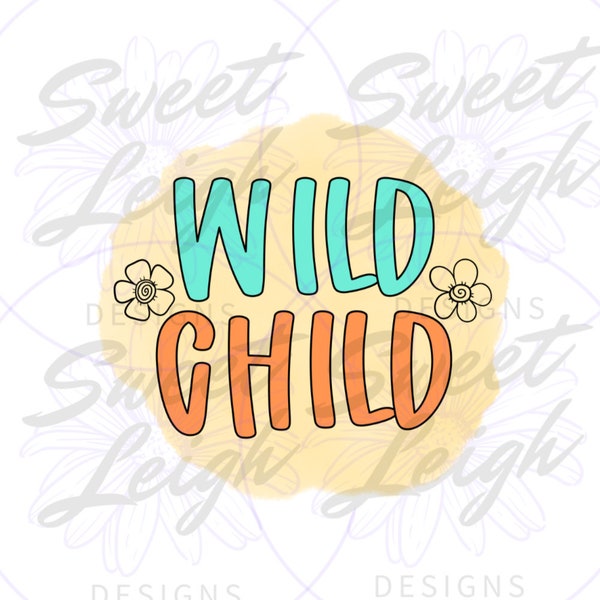 Wild Child png, Boho png, Flower png, Kids png Files, Baby Girl png, Toddler Girl png, Toddler png, Kids Sublimation png, Kids png, Baby png