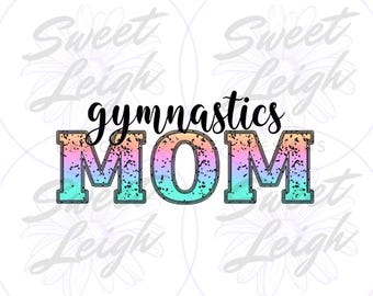 Gymnastics Mom png, Gymnastics png, Gymnastic Shirt png, Gymnastics Sublimation Design, Sublimation png, Gymnastics Sticker png