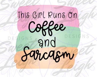Coffee and Sarcasm png, Womens png, Funny Saying PNG, Funny png, T Shirt png, Sublimation PNG, Funny Mom png, Instant Download, Digital