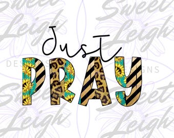 Just Pray PNG, disegno di sublimazione di "Prega", adesivo cristiano png, PNG cristiano per sublimazione, png religioso, maglietta cristiana png, digitale