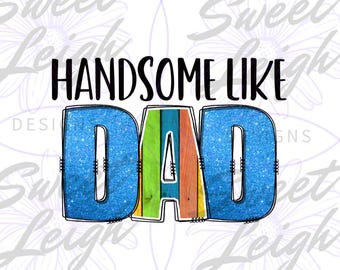Handsome Like Dad png, Boy png, Baby Sublimation Design, Baby png, Sublimation PNG, Baby Boy Designs png, Digital Download, Instant Download
