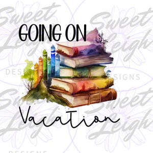 Going on Vacation png, Book Lover png, Book png, Reading png, Sublimation PNG, Book Shirt png, Book Reading Design, Book Sticker png