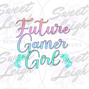 Future Gamer, Gamer png, Gamer Shirt png, Girl png, Sublimation Designs, Kid png, Sublimation PNG, Baby Design, Baby Shirt png, Toddler png