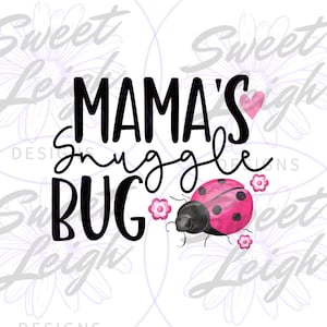 Mamas Snuggle Bug png, Girl png, Newborn Girl png, Newborn Design, Kids Sublimation Designs, Kid png, Baby png, Sublimation PNG Baby Designs