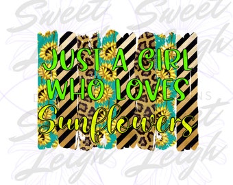 Just A Girl Who Loves Sunflowers PNG, Sunflower Girl png, Flower png, Sublimation Designs, Sublimation PNG, PNG Files for Sublimation