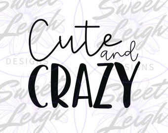 Cute and Crazy, Funny png File, Funny Saying png, Sublimation PNG, Sublimation Design, Funny Shirt png, Instant Download, Digital Download