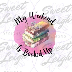 Booked Up png, Book Lover png, Book png, Book Reader png, Book Shirt png, png Files for Sublimation, Book Sticker png, Sublimation png
