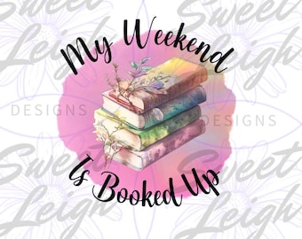 Booked Up png, Book Lover png, Book png, Book Reader png, Book Shirt png, png Files for Sublimation, Book Sticker png, Sublimation png