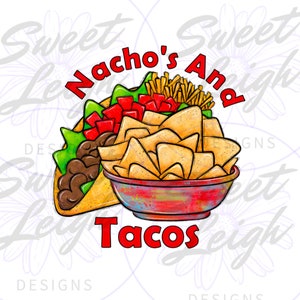 Nacho&#39;s and Tacos png, Funny Taco png, Sublimation PNG, Food Sublimation Designs, Cute Taco Designs, Cute Shirt Design,  Nacho&#39;s png