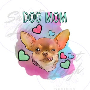 Dog Mom png, Chihuahua png, Dog PNG, Sublimation PNG, Sublimation Designs, Cute Dog Designs, PNG Files for Sublimation, Dog Lover png