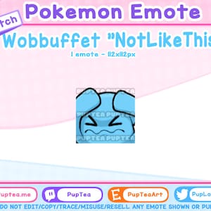 May include: A blue Twitch emote featuring Wobbuffet, a Pokemon character, with the text "NotLikeThis" and "I emote - 112xl12px".