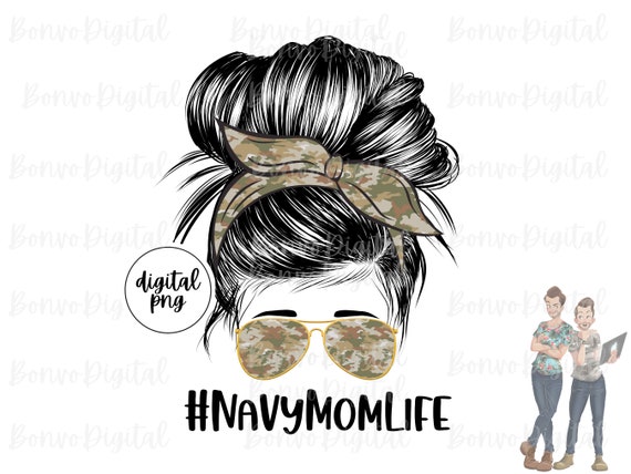 Buy Navy Mom Life Digital Design, Navy Mom Life Download, Navy Life Design,  Messy Bun, Sunglasses, Camouflage, Sublimation, PNG Online in India - Etsy