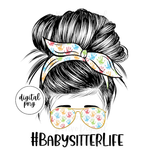 Babysitter Life Digital Design, Babysitter Download, Daycare Life Design, Messy Bun, Sunglasses, PNG