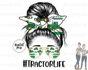 Tractor Life Digital Design, Farming Life Download, Tractor Life Sublimation Design, Messy Bun, Sunglasses, PNG