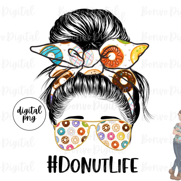 Donut Life Design, Donut Life Download, Donut Design, Messy Bun, Sunglasses, Doughnut Design, Sublimation, PNG