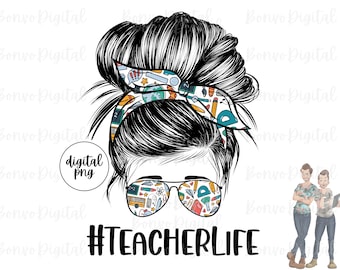 Teacher Life Design, Education Life Download, Teacher Design, Messy Bun, Sunglasses, Teacher, Sublimation, PNG