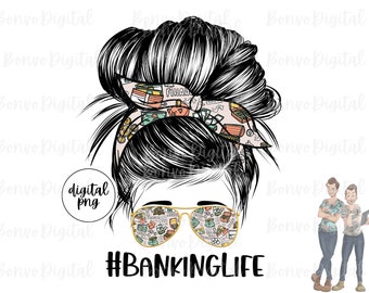 Banking Life Digital Design, Bank Life Download, Banking Girl Design, Messy Bun, Sunglasses, Finance, Sublimation, PNG
