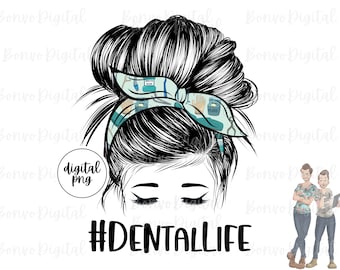 Dental Life Design, Dental Life Download, Dentist Design, Messy Bun, Eyelashes, Dental Hygienist, Sublimation, PNG