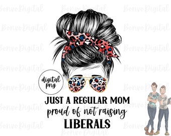 Just a Regular Mom Proud of Not Raising Digital Design, Digital Design, Putzige Mama Download, Mom Design, Leopard Print, Messy Bun, Sublimation, PNG