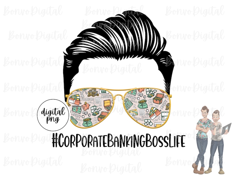 May include: A digital illustration of a man with a black pompadour hairstyle wearing gold-rimmed sunglasses with a pattern of money and financial symbols. The text "#CORPORATEBANKINGBOSSLIFE" is below the image.