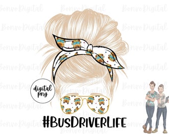 Bus Driver Life Digital Design, School Bus Driver Download, School Bus Design, Blonde Messy Bun, Sunglasses, Bus Driver, Sublimation, PNG