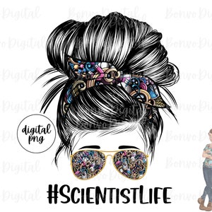 Scientist Life Digital Design, Scientist Girl Design Download, Scientist Woman Sublimation Design, Messy Bun, Gafas de sol, Head Band