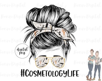 Cosmetology Life Design, Hair Stylist Life Download, Hair Hustler Design, Messy Bun, Sunglasses, Cosmetology, Sublimation, PNG