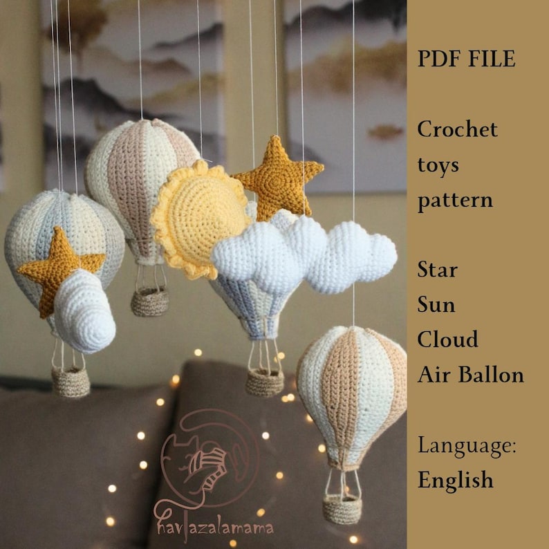May include: Crochet pattern for a baby mobile with a star, sun, cloud, and air balloon. The pattern is in English. PDF FILE.
