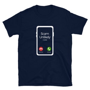 May include: A navy blue t-shirt with a white graphic of a smartphone screen displaying "Scam Unlikely mobile" with a red decline button and a green accept button.