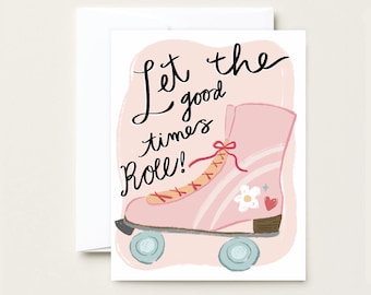 Let the Good Times Roll - Roller Skate Greeting Card