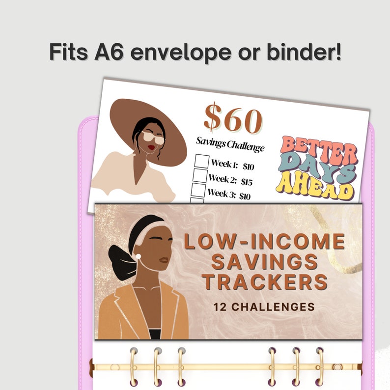 May include: A pink binder with gold rings holds a printable savings tracker. The tracker is titled "Low-Income Savings Trackers" and features a woman with brown skin and a brown headband. The tracker has a pink, orange, and yellow color scheme and says "Better Days Ahead" and "12 Challenges".