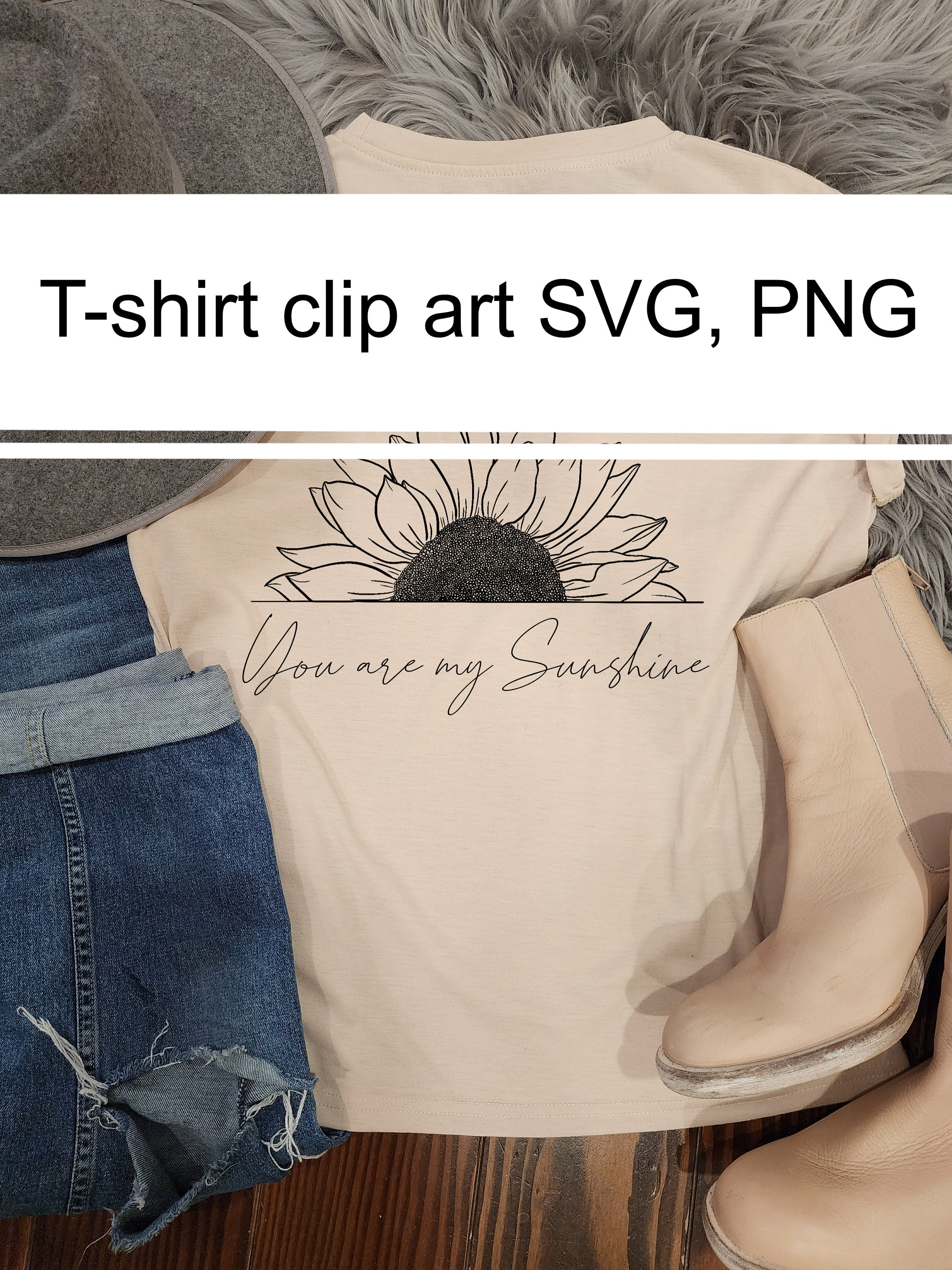 Sunflower T-shirt SVG File, Downloadable Clip Art, You Are