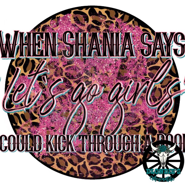 Let’s Go Girls Shania Twain PNG file Country Music Lyrics Sublimation Waterslide Design