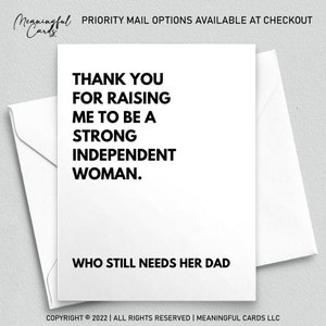 Carte pour papa, merci de m'avoir élevée pour que je devienne une femme forte et indépendante. Qui a encore besoin de son père, carte d'anniversaire pour papa / carte de fête des pères