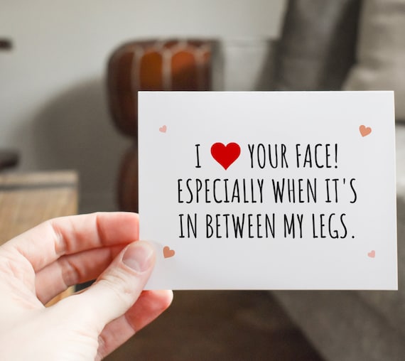 I Love Your Face Especially When It's In Between My Legs Greeting Card -  UntamedEgo LLC.