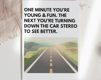 DIY Print at Home, Funny Birthday Card About Getting Old, Turning Down the Car Stereo To See Better Digital Instant Download 5x7