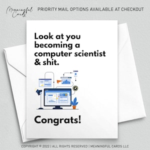May include: A white greeting card with the text "Look at you becoming a computer scientist & shit. Congrats!" features a computer graphic. The card is inside a white envelope. The card is from Meaningful Cards.