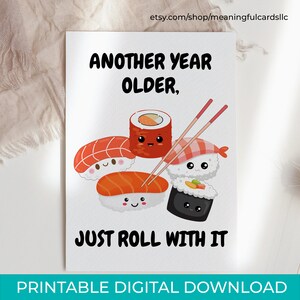 DIY Druck zu Hause, lustige Sushi Geburtstagskarte, ein weiteres Jahr älter nur mit ihm, japanisches Essen Wortspiel Karte digitaler Sofortdownload 5 x 7