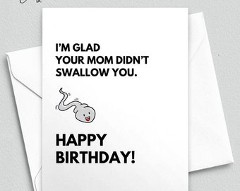 Rude Birthday Card, Inappropriate Birthday Card, I'm Glad Your Mom Didn't Swallow You, Funny Birthday Card