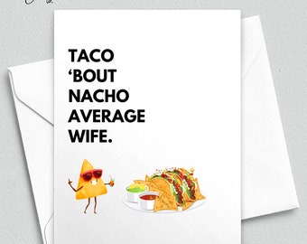 Taco' Bout Nacho Average Wife / Cute Funny Card for Wife / Corny Cards / Cheesy Cards