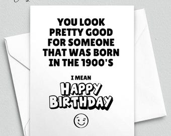 Snarky Birthday Card: Born in the 1900's, Rude Humor